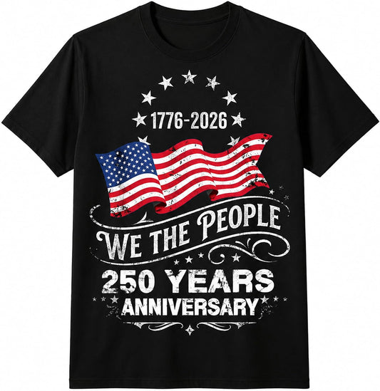 HOT250 Anniversary USA Shirts: 1776-2026 We the People 250th Birthday Patriotic American Flag T-Shirt 4th of July Shirt