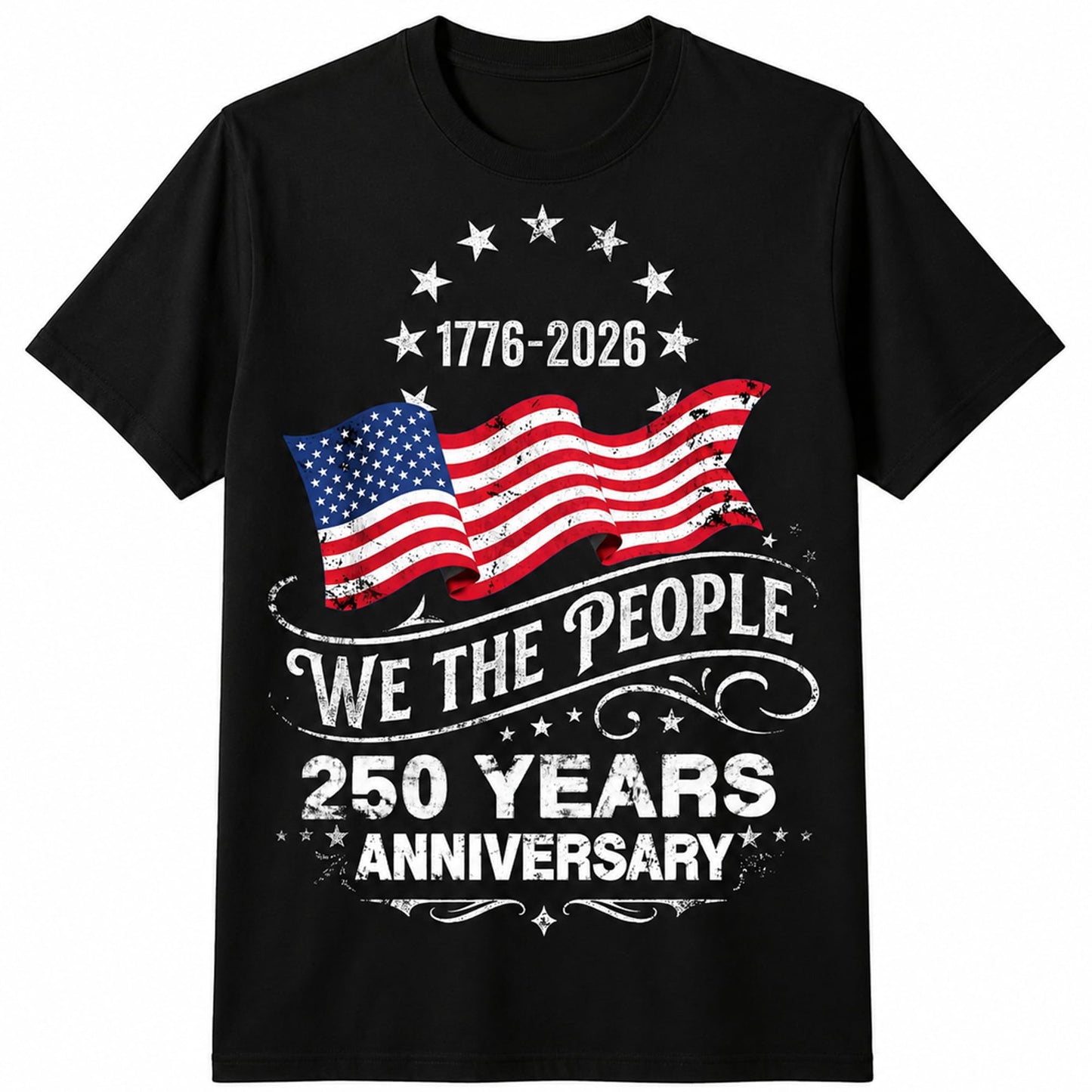 HOT250 Anniversary USA Shirts: 1776-2026 We the People 250th Birthday Patriotic American Flag T-Shirt 4th of July Shirt